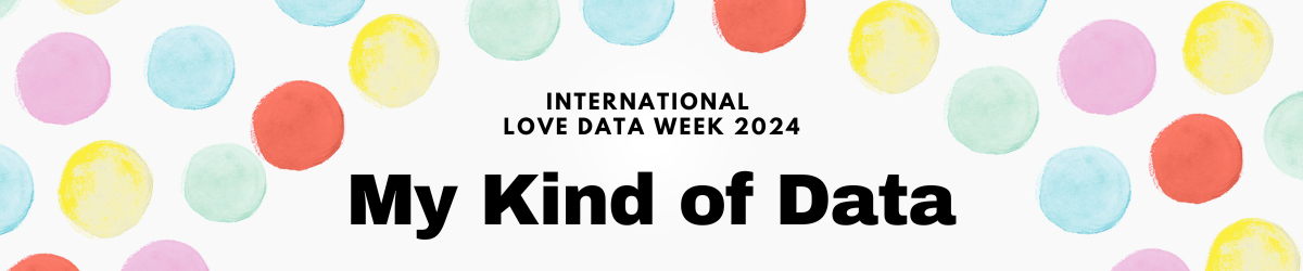 International Love Data Week 2024: My Kind of Data